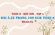 Bài 5.22 trang 109 SGK Toán 8 tập 1 Kết nối tri thức